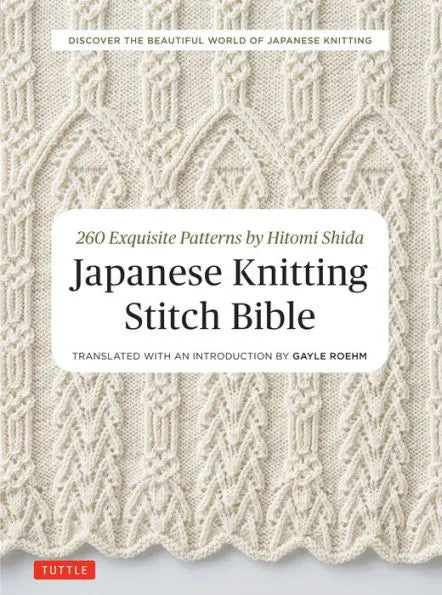 260 Exquisite Patterns by Hitomi Shida: Japanese Knitting Stitch Bible