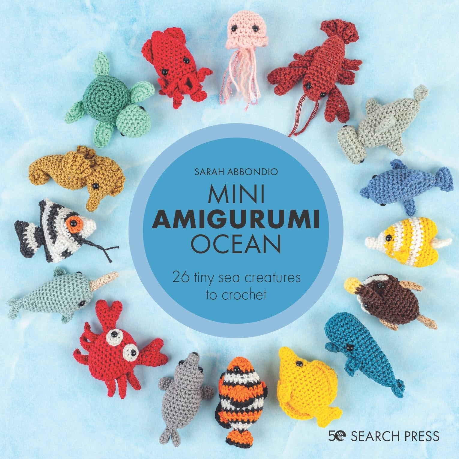 Mini Amigurumi Ocean - 26 tiny sea creatures to crochet