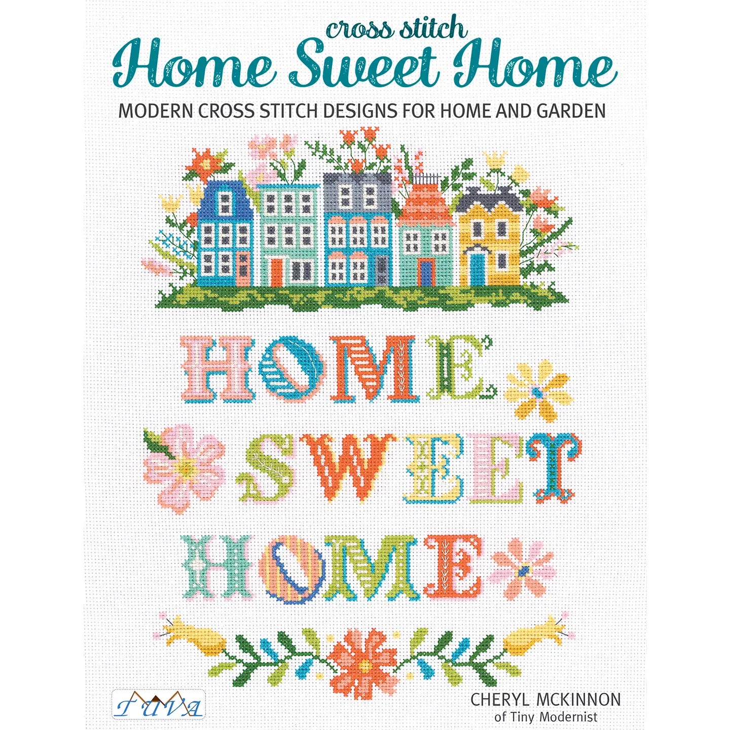Home Sweet Home: Modern Cross Stitch Designs