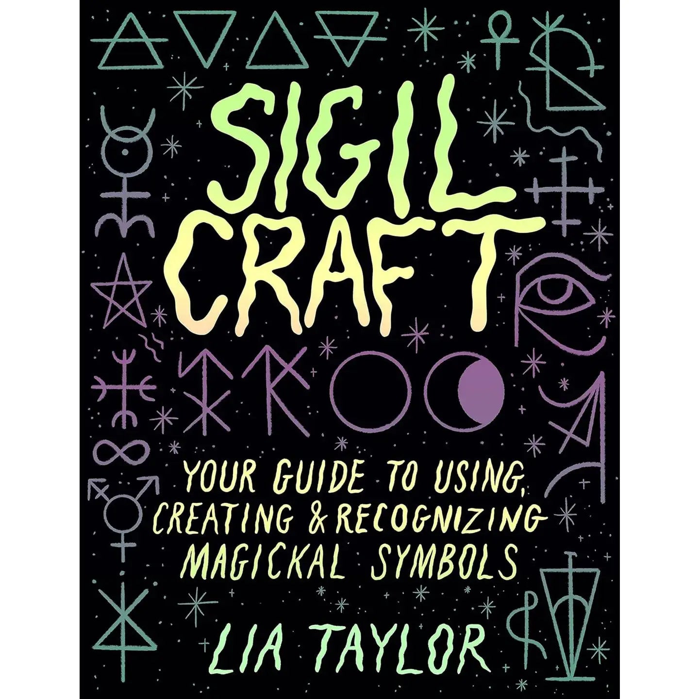 Sigil Craft: Your Guide To Using & Creating Magickal Symbols