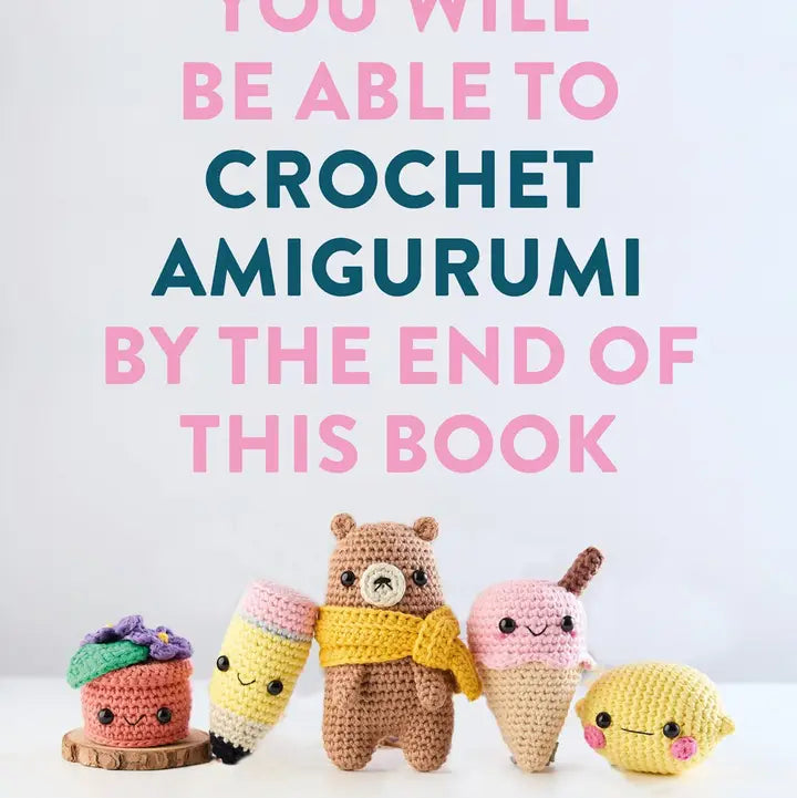 You Will Be Able To Crochet Amigurumi By the End of the Book