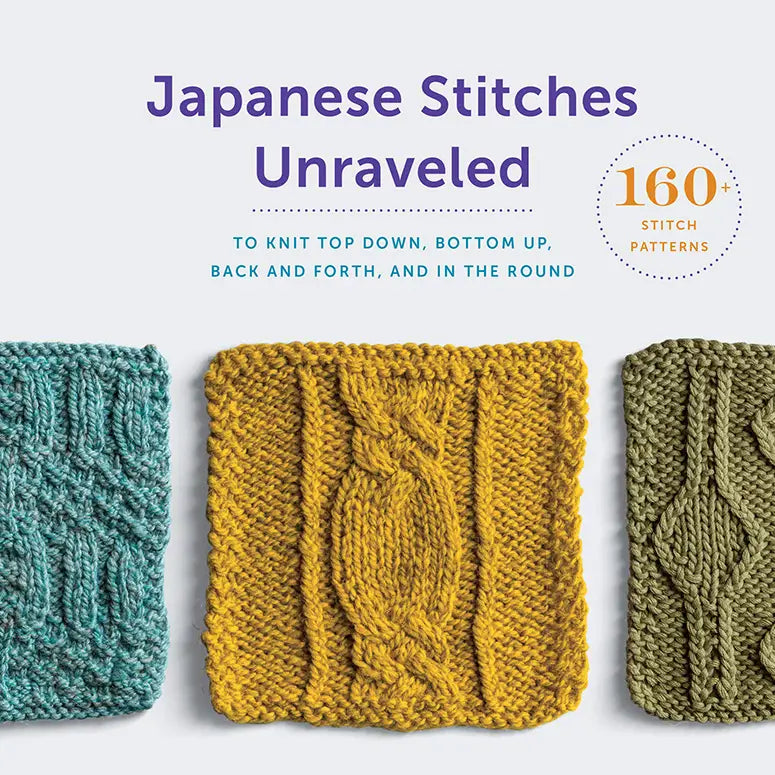 Japanese Stitches Unraveled: 160+ Stitch Patterns To Knit