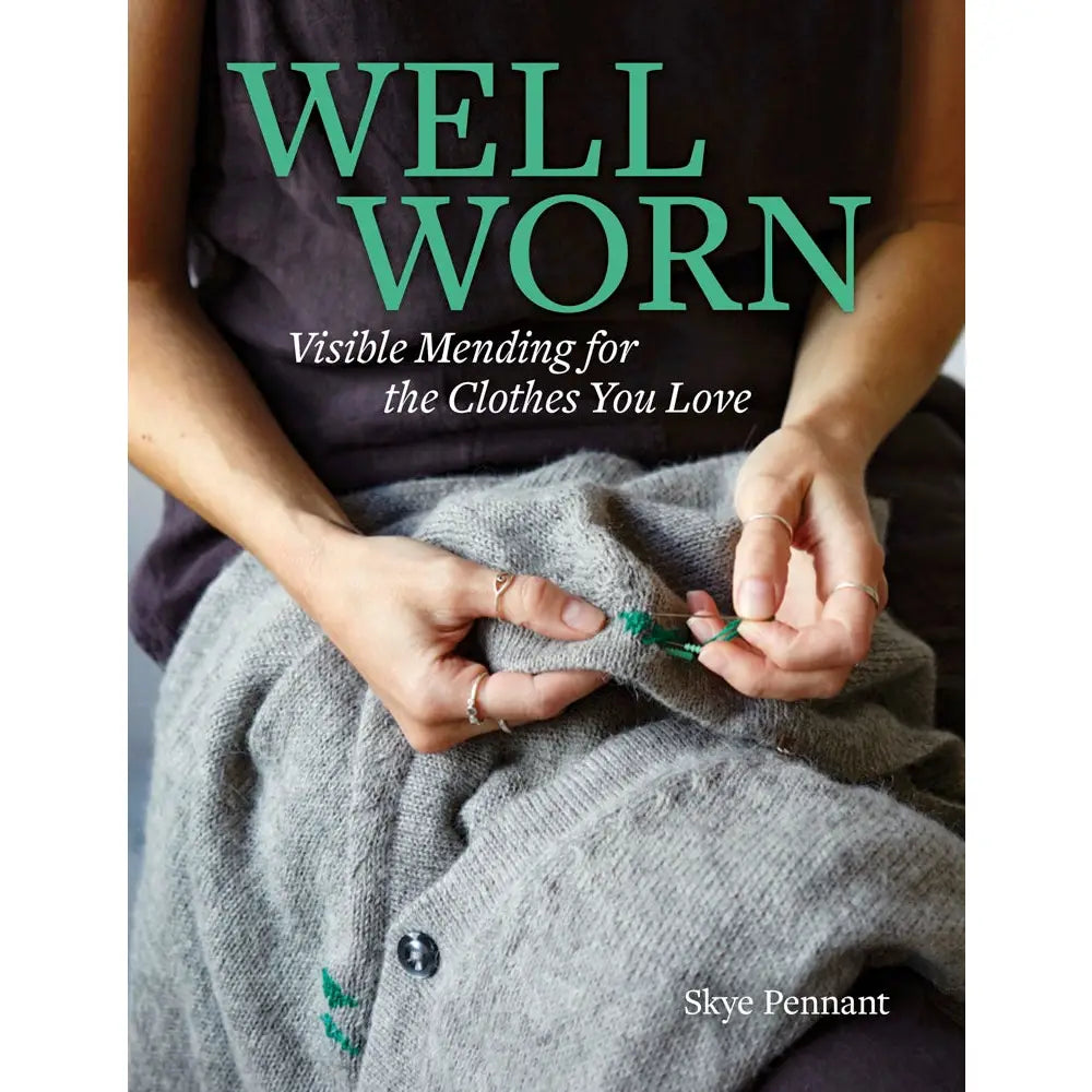 Well Worn: Visible Mending for Clothes You Love